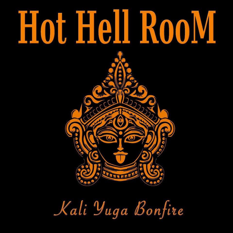 Hot hell room kali yuga bonfire