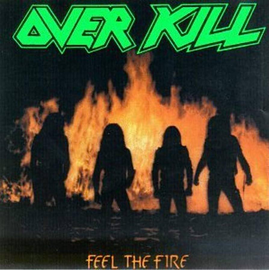 Overkill feel the fire